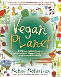 Vegan Planet: 400 Irresistible Recipes with Fantastic Flavors from Home and Around the World