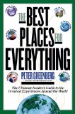 The Best Places for Everything: The Ultimate Insider's Guide to the Greatest Experiences Around the World