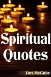 Spiritual Quotes - essential wisdom from the greatest spiritual leaders and teachers. (Quotes about Spirituality, Consciousness and Thought)