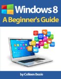 Windows 8: A Beginner's Guide
