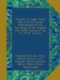 History of India: From the First European Settlements to the Founding of the English East India Company, by Sir W.W. Hunter