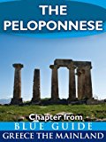 The Peloponnese: including Corinth, Olympia, Sparta, the Mani, Sikyon, Nemea, Monemvasia, Nafplion, Mycenae, Epidaurus, Argos, Pylos, Mistra, Patras and ... from Blue Guide Greece the Mainland)