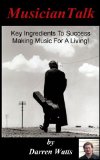 MusicianTalk - Key Ingredients For Success Making Music For A Living!