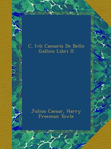C. Ivli Caesaris De Bello Gallico Libri II