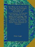 The Music of the Eye: Or, Essays On the Principles of the Beauty and Perfection of Architecture, As Founded On and Deduced from Reason and Analogy, ... in the Three First Chapters of Vitruviu