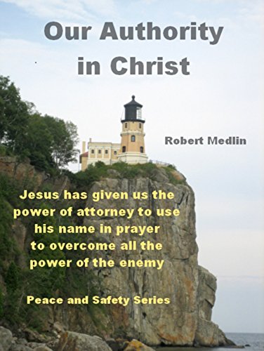 Our Authority in Christ: Jesus has given us the power of attorney to use his name in prayer to overcome all the power of the enemy