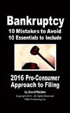 Bankruptcy - 10 Mistakes to Avoid - 10 Essentials to Include!: Includes; How to Select the Best Attorney in Your Area and Avoid the Bad Ones! (Ultimate ... Filing Chapter 7 or Chapter 13 Bankruptcy)