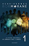BOB MORANE : LE PIEGE INFERNAL/1: LE CONSEIL DES 7 SAGES (French Edition)