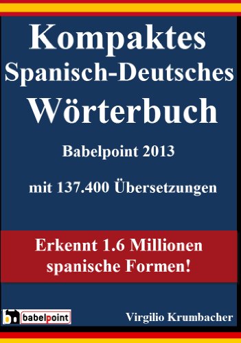 Kompaktes Spanisch-Deutsches Wörterbuch Babelpoint 2013 (German Edition)