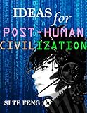 Ideas for Post-human Civilization