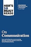 HBR's 10 Must Reads on Communication (with featured article "The Necessary Art of Persuasion," by Jay A. Conger)