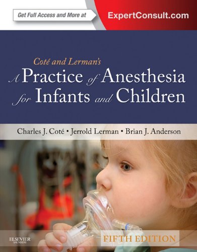 A Practice of Anesthesia for Infants and Children: Expert Consult: Online and Print (Practice of Anesthesia for Infants & Children)