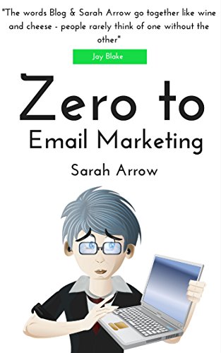Zero to Email Marketing: Email Marketing for Better Connections & Sales (Blogging book Book 7)