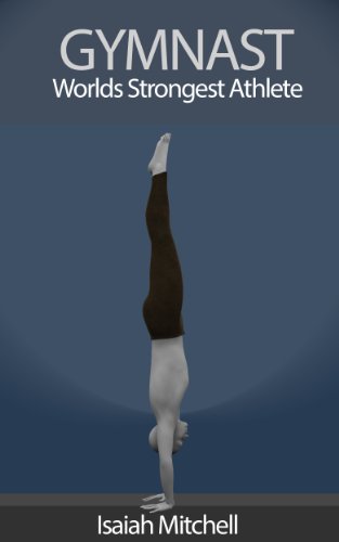 Gymnast. Worlds Strongest Athlete. BOOK 3: High Bar Skills