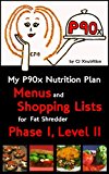 My P90x Nutrition Plan: Menus and Shopping Lists for Fat Shredder, Phase 1, Level II