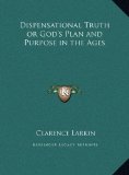 By Clarence Larkin:Dispensational Truth or God's Plan and Purpose in the Ages [Hardcover]