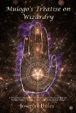 Mulogo's Treatise on Wizardry - A Wizard's Guide to Survival in a World Where People Want to Kill You and Take Your Stuff (Exceptional Advice for Adventurers Everywhere (EA'AE) Book 1)