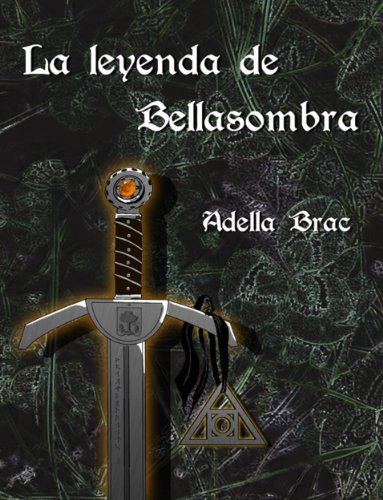 La leyenda de Bellasombra (Spanish Edition)