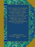 The Domestic Encyclopaedia; Or, a Dictionary of Facts, and Useful Knowledge: Comprehending a Concise View of the Latest Discoveries, Inventions, and ... Together with Descriptions of the Most Int