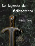 La leyenda de Bellasombra (Spanish Edition)