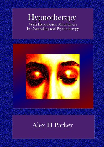 Hypnotherapy in Counselling & Psychotherapy: With Hypothetical Mindfulness