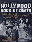 The Hollywood Book of Death: The Bizarre, Often Sordid, Passings of More than 125 American Movie and TV Idols