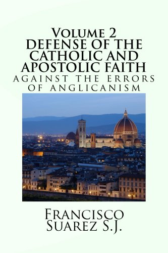 DEFENSE OF THE CATHOLIC AND APOSTOLIC FAITH AGAINST THE ERRORS OF ANGLICANISM