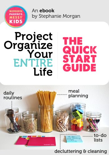 Project Organize Your ENTIRE Life: The Quick Start Guide (1st Edition; Printables Pack Not Included)