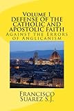 DEFENSE OF THE Catholic and Apostolic Faith Againstthe Errors of Anglicanism