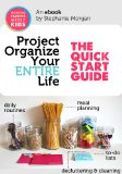 Project Organize Your ENTIRE Life: The Quick Start Guide (1st Edition; Printables Pack Not Included)