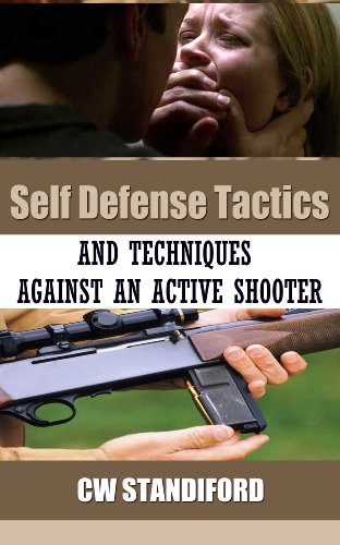 Self Defense Tactics and Techniques Against An Active Shooter (Survival Publications Book 1)