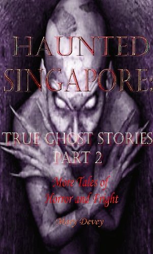 Haunted Singapore: True Ghost Stories Part 2