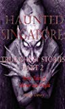 Haunted Singapore: True Ghost Stories Part 2