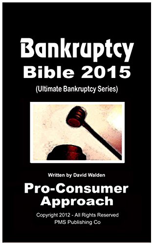 Bankruptcy Bible 2015: The Only Pro-Consumer/Pro-Active Approach to Filing Bankruptcy (Ultimate Bankruptcy Series)