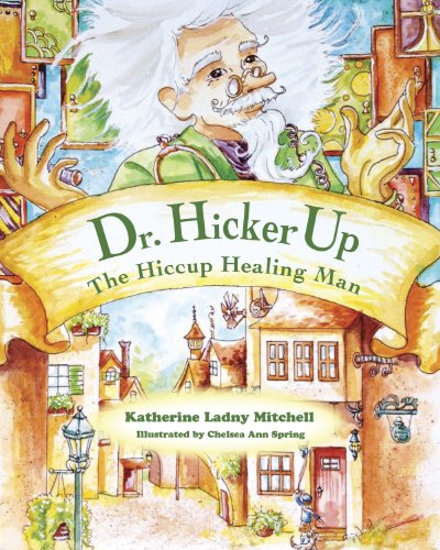 Dr. Hickerup: The Hiccup Healing Man (The Up People Book 1)
