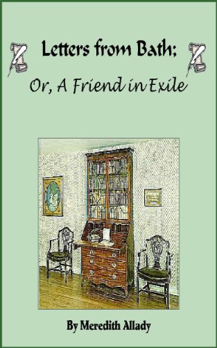 Letters from Bath; Or, A Friend in Exile (The Merriweather Chronicles)