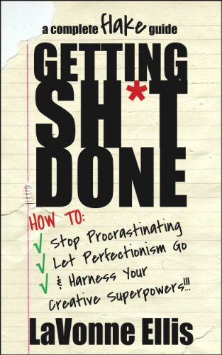 Getting Sh*t Done: How to Stop Procrastinating, Let Perfectionism Go, & Harness Your Creative Superpowers (Complete Flake Guides Book 1)