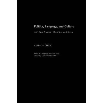 [ [ [ Politics, Language, and Culture: A Critical Look at Urban School Reform (Gpg) (PB) [ POLITICS, LANGUAGE, AND CULTURE: A CRITICAL LOOK AT URBAN SCHOOL REFORM (GPG) (PB) BY Check, Joseph W. ( Author ) May-26-2006[ POLITICS, LANGUAGE, AND CULTURE: A CR