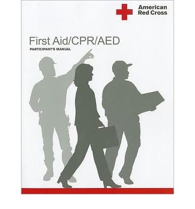 [ [ [ American Red Cross First Aid/CPR/AED Participant's Manual [ AMERICAN RED CROSS FIRST AID/CPR/AED PARTICIPANT'S MANUAL ] By American Red Cross ( Author )Mar-01-2011 Paperback