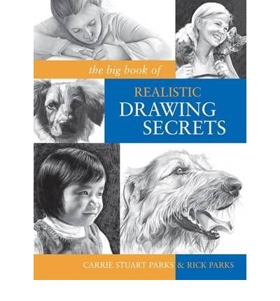 [ [ [ The Big Book of Realistic Drawing Secrets: Easy Techniques for Drawing People, Animals and More[ THE BIG BOOK OF REALISTIC DRAWING SECRETS: EASY TECHNIQUES FOR DRAWING PEOPLE, ANIMALS AND MORE ] By Parks, Carrie Stuart ( Author )Jun-13-2009 Paperbac