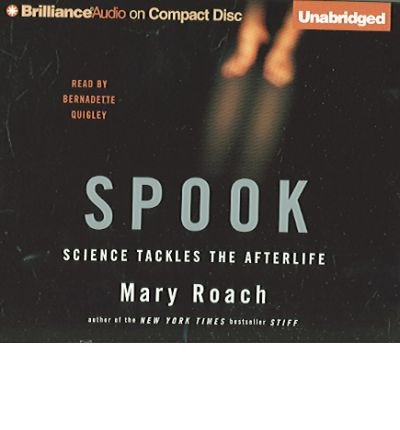[ Spook: Science Tackles the Afterlife ] SPOOK: SCIENCE TACKLES THE AFTERLIFE by Roach, Mary ( Author ) ON Oct - 01 - 2005 Compact Disc