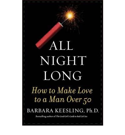 All Night Long: How to Make Love to a Man Over 50 (Paperback) - Common