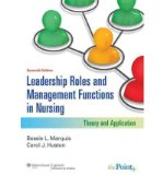 [ [ [ Leadership Roles and Management Functions in Nursing: Theory and Application[ LEADERSHIP ROLES AND MANAGEMENT FUNCTIONS IN NURSING: THEORY AND APPLICATION ] By Marquis, Bessie L. ( Author )Feb-09-2011 Paperback
