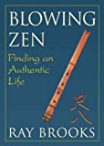 [ Blowing Zen: Finding an Authentic Life (Revised, Expanded) [ BLOWING ZEN: FINDING AN AUTHENTIC LIFE (REVISED, EXPANDED) ] By Brooks, Ray ( Author )May-16-2011 Paperback