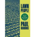 [ { LAWN PEOPLE: HOW GRASSES, WEEDS, AND CHEMICALS MAKE US WHO WE ARE[ LAWN PEOPLE: HOW GRASSES, WEEDS, AND CHEMICALS MAKE US WHO WE ARE ] BY ROBBINS, PAUL ( AUTHOR )JUN-28-2007 PAPERBACK } ] by Robbins, Paul (AUTHOR) Jun-28-2007 [ Paperback ]