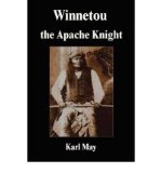 [ [ [ Winnetou the Apache Knight [ WINNETOU THE APACHE KNIGHT ] By May, Karl ( Author )Sep-01-2007 Hardcover