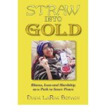[ [ [ Straw Into Gold: Illness, Loss, and Hardship as a Path to Inner Peace [ STRAW INTO GOLD: ILLNESS, LOSS, AND HARDSHIP AS A PATH TO INNER PEACE BY Bodach, Diane Larae ( Author ) Feb-01-2011[ STRAW INTO GOLD: ILLNESS, LOSS, AND HARDSHIP AS A PATH TO IN