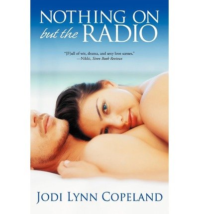 [ [ [ Nothing on But the Radio [ NOTHING ON BUT THE RADIO ] By Copeland, Jodi Lynn ( Author )Apr-06-2012 Paperback