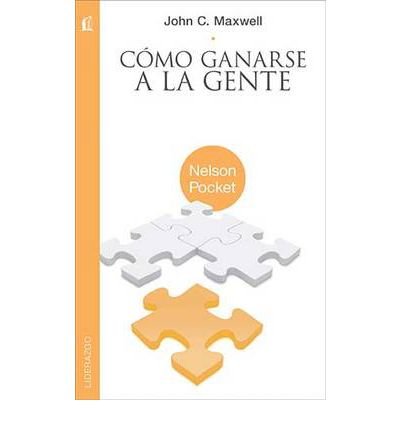 [ COMO GANARSE A LA GENTE = WINNING WITH PEOPLE (NELSON POCKET: LIDERAZGO) (SPANISH) - Paperback ] Maxwell, John C ( AUTHOR ) Jan - 31 - 2012 [ Paperback ]