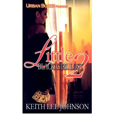 [ [ [ Little Black Girl Lost 2 (Little Black Girl Lost #02) [ LITTLE BLACK GIRL LOST 2 (LITTLE BLACK GIRL LOST #02) ] By Johnson, Keith Lee ( Author )Feb-01-2006 Paperback